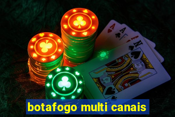 botafogo multi canais